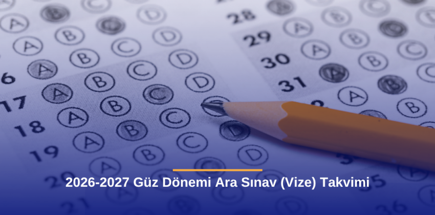 2026-2027 Güz Dönemi Ara Sınav (Vize) Takvimi