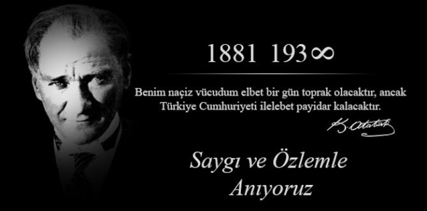 Atamızı Saygı ve Özlemle Anıyoruz