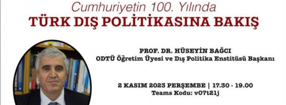Cumhuriyetin 100. Yılında Türk Dış Politikasına Bakış- Prof. Dr. Hüseyin Bağcı
