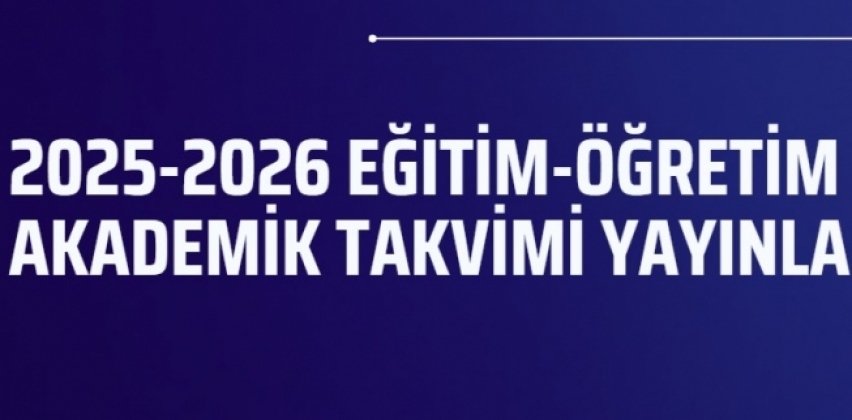 ÇANAKKALE ONSEKİZ MART ÜNİVERSİTESİ  2025-2026 EĞİTİM-ÖĞRETİM YILI  AKADEMİK TAKVİMİ