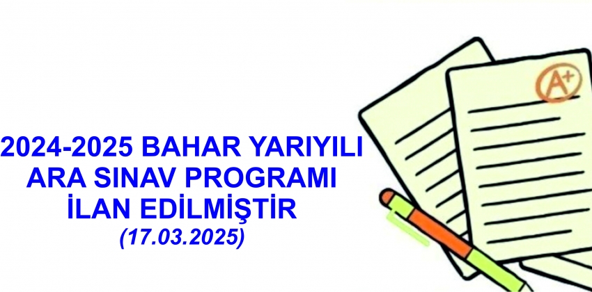 2024-2025 Bahar Yarıyılı Ara Sınav Takvimi İlan Edilmiştir