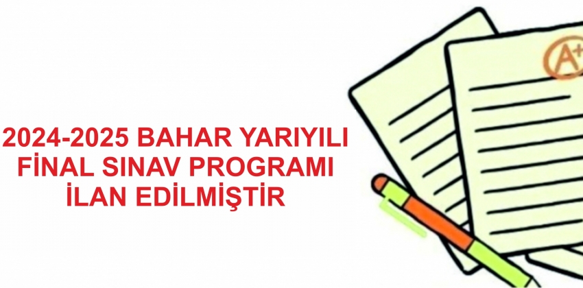 2024-2025 BAHAR YARIYILI FİNAL SINAVLARI