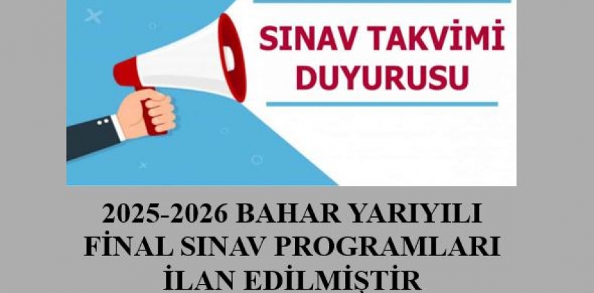 2025-2026 Bahar Yarıyılı Final Sınav Programları