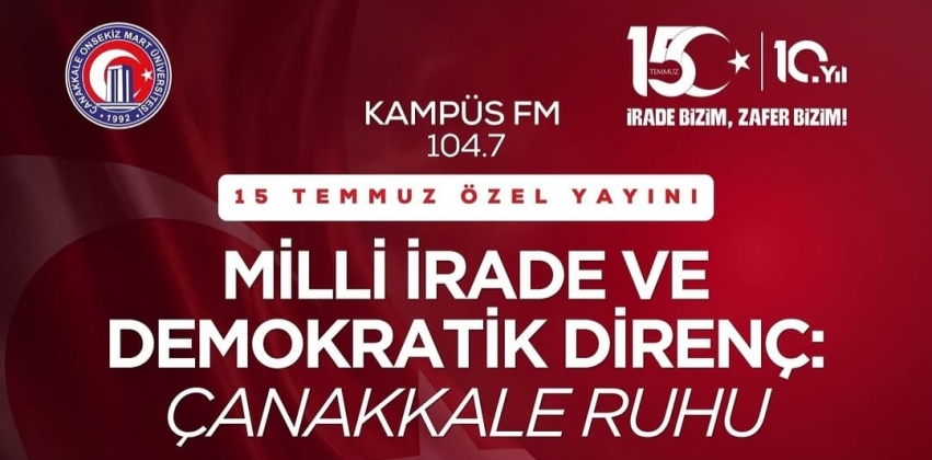 Rektörümüzün ve Meslek Yüksekokulu Müdürümüzün Konuşmacı olarak yer alacağı 15 Temmuz Özel Yayını