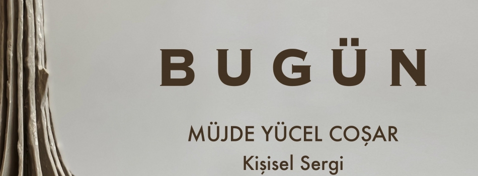 "BUGÜN" Sergisi