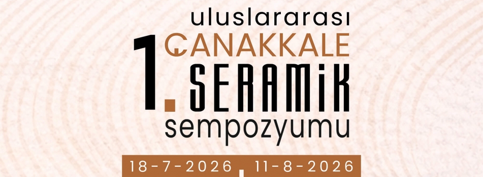 1. Uluslararası Çanakkale Seramik Sempozyumu