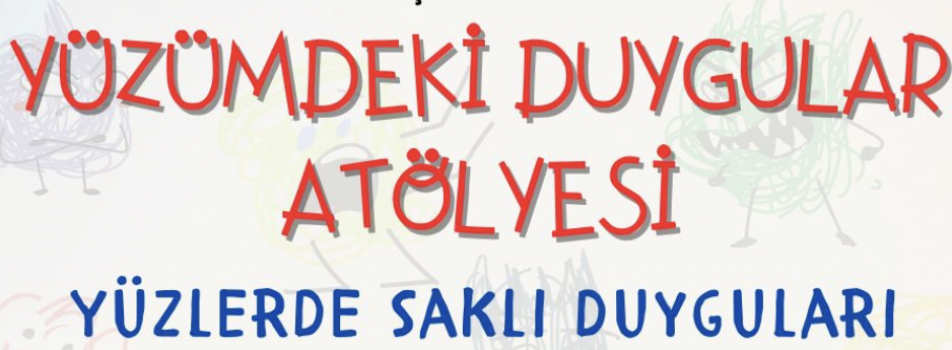 Yüzümdeki Duygular Atölyesi