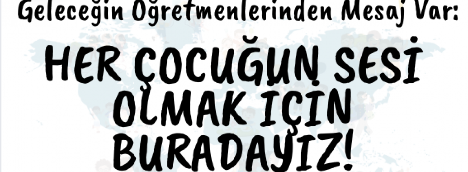 Öğretmen Adaylarından Dünya Çocuk Hakları Günü’ne Özel Farkındalık Çalışması