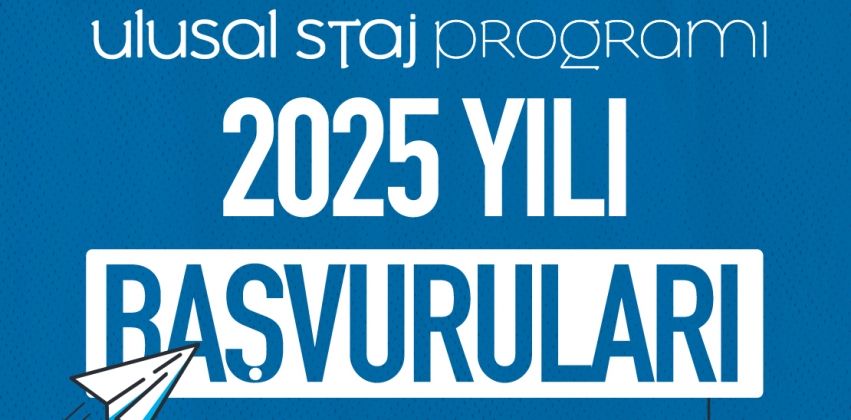 Ulusal Staj Programı 2025 yılı başvuruları başladı!