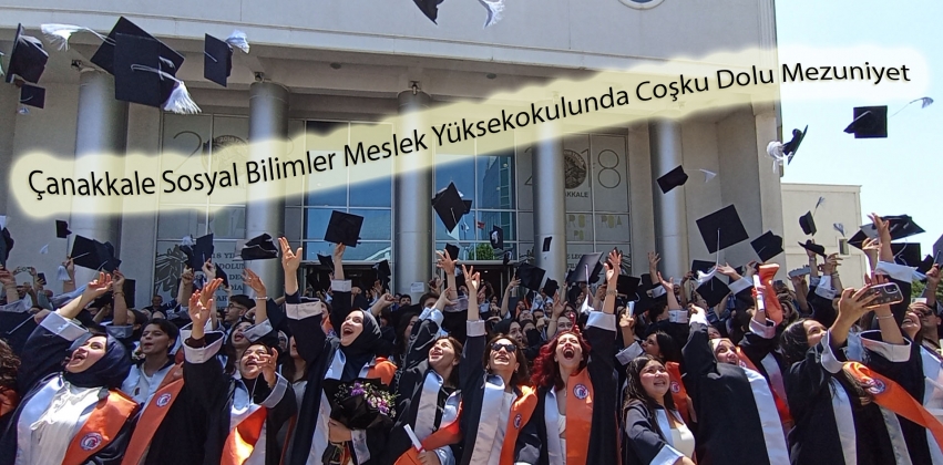 Çanakkale Sosyal Bilimler Meslek Yüksekokulu 2024-2025 Yılı Mezuniyet Töreni Gerçekleşti
