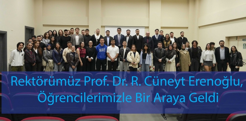 Rektörümüz Prof. Dr. R. Cüneyt Erenoğlu, Öğrencilerimizle Bir Araya Geldi