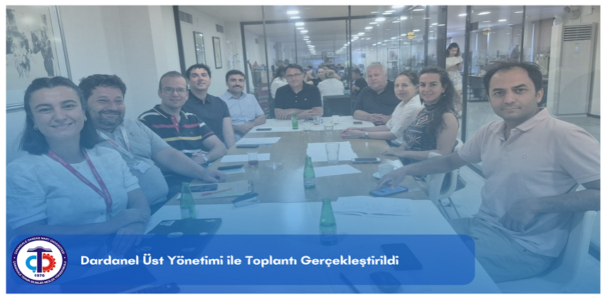 Dardanel Üst Yönetimi ile Toplantı Gerçekleştirildi