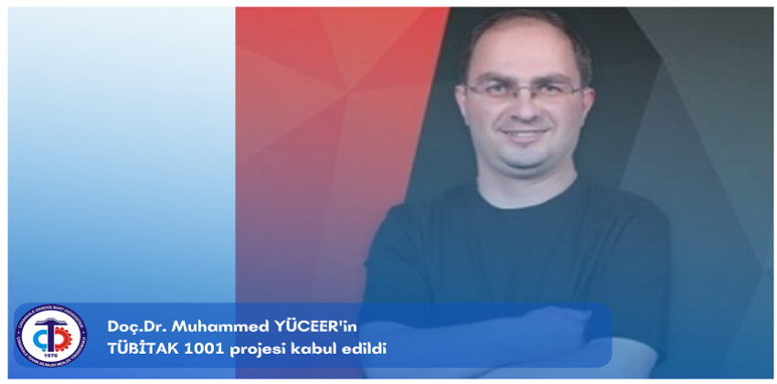 Doç.Dr. Muhammed Yüceer'in TÜBİTAK 1001 Projesi Kabul Edildi