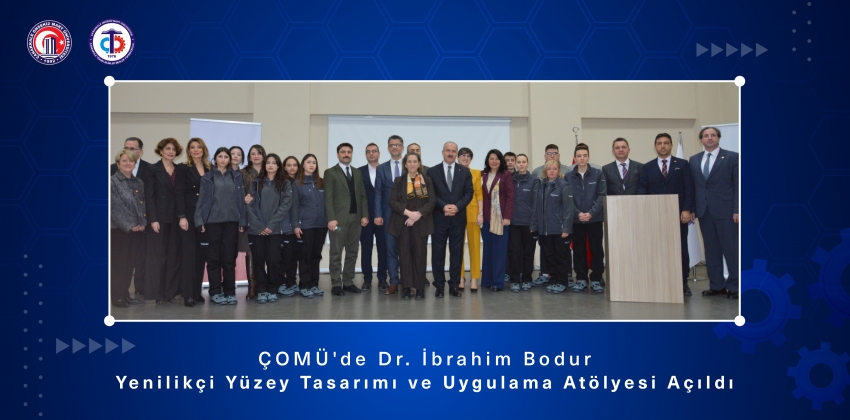 ÇOMÜ'de Dr. İbrahim Bodur Yenilikçi Yüzey Tasarımı ve Uygulama Atölyesi Açıldı
