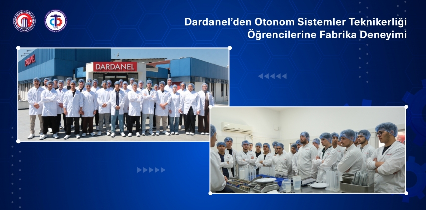 Dardanel’den Otonom Sistemler Teknikerliği Öğrencilerine Fabrika Deneyimi