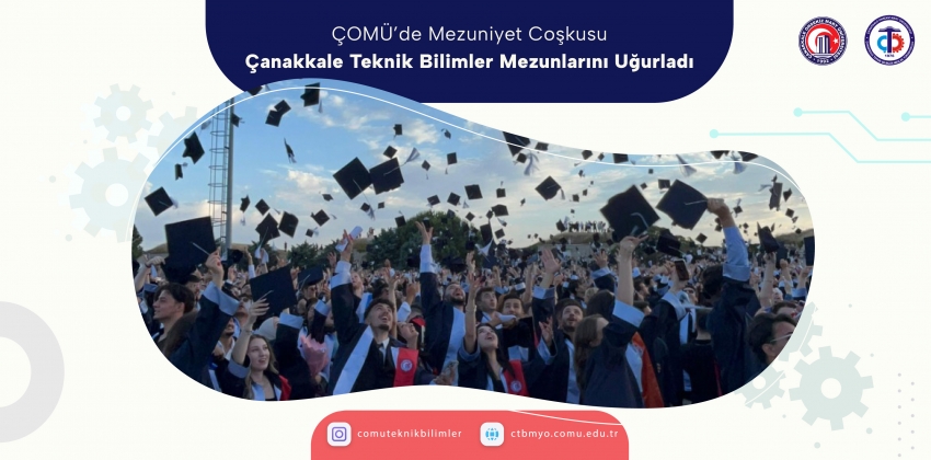 ÇOMÜ’de Mezuniyet Coşkusu: Çanakkale Teknik Bilimler Meslek Yüksekokulu  Mezunlarını Uğurladı