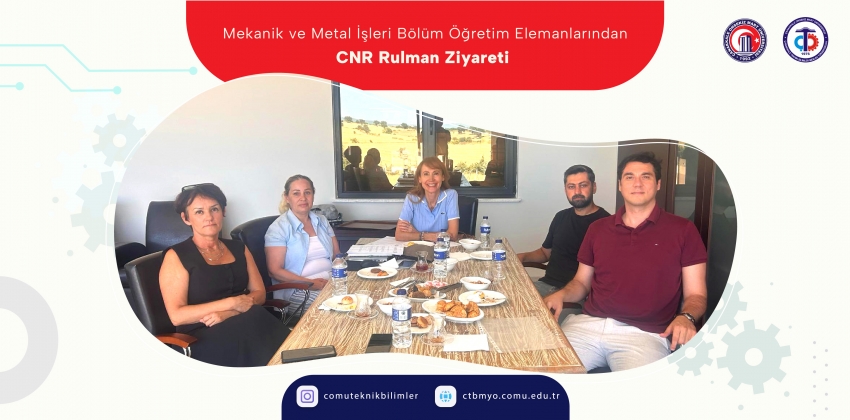 Mekanik ve Metal İşleri Bölüm Öğretim Elemanlarından CNR Rulman Ziyareti 