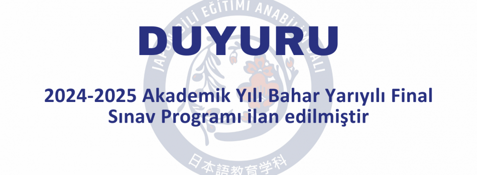 2024-2025 Akademik Yılı Bahar Yarıyılı Final Sınav Programı