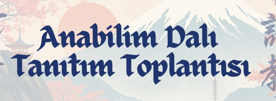 Anabilim Dalı Tanıtım (Oryantasyon) Toplantısı 