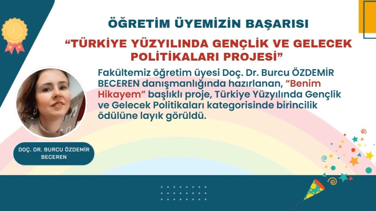 Danışmanlığını Doç. Dr. Burcu Özdemir Beceren’in Yürüttüğü “Benim Hikayem” Projesi Birincilik Ödülüne Layık Görüldü