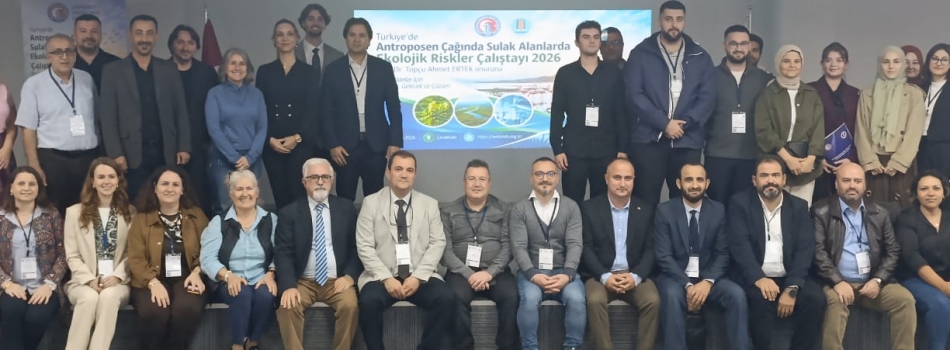 COP31 Öncesinde Türkiye’de Antroposen Çağında Sulak Alanlarda Ekolojik Riskler Çalıştayı Düzenlendi