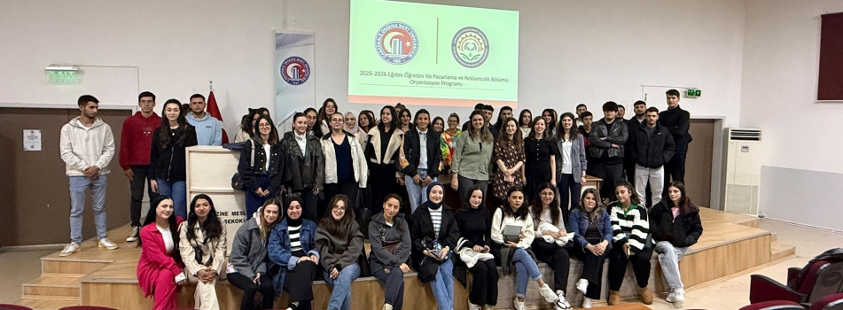 2025-2026 Eğitim Öğretim yılı Pazarlama ve Reklamcılık Bölümü Oryantasyon Eğitimi Gerçekleştirildi