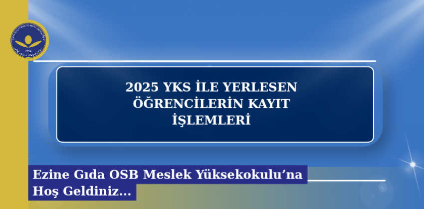 2025 YKS İLE YERLESEN ÖĞRENCİLERİN KAYIT İŞLEMLERİ