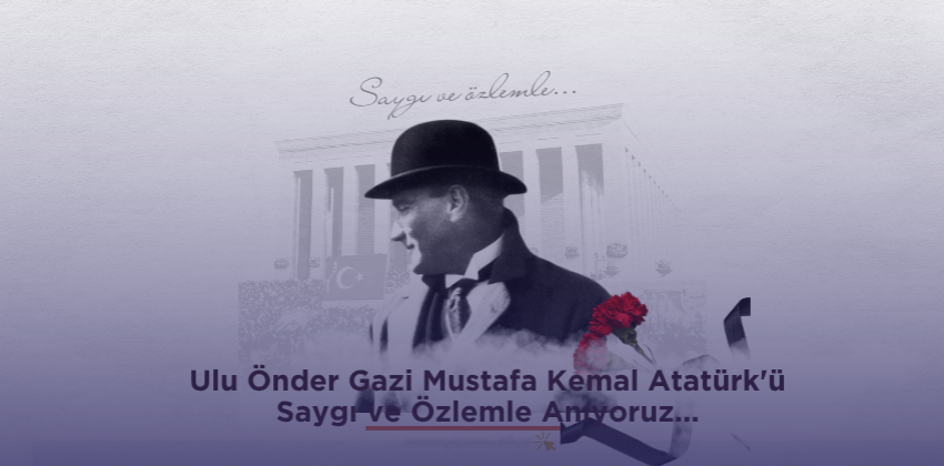 10 Kasım Atatürk’ü Anma Günü Mesajı