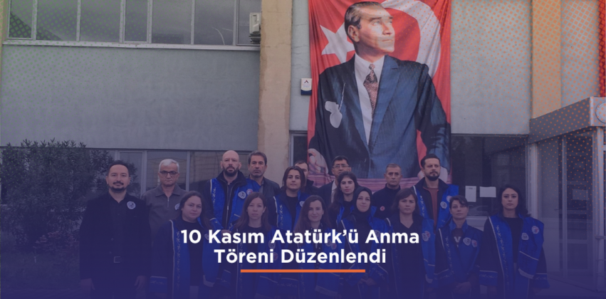 10 Kasım Atatürk’ü Anma Töreni Düzenlendi 