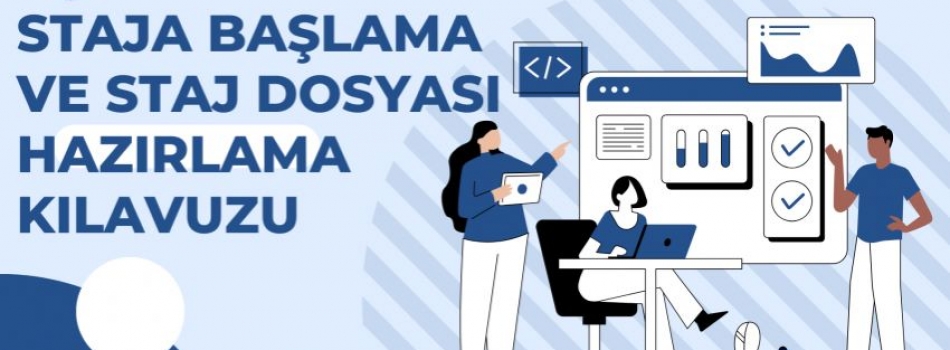 Staja Başlama ve Staj Dosyası Hazırlama Kılavuzu İçin Tıklayınız!