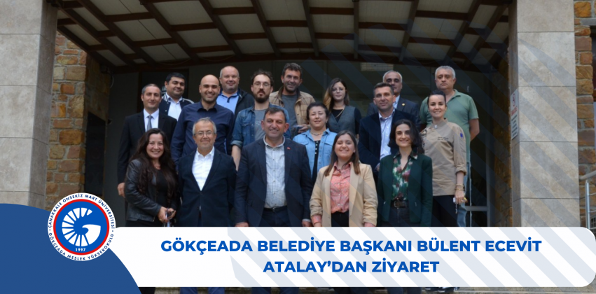 Gökçeada Belediye Başkanı Bülent Ecevit Atalay’dan Ziyaret