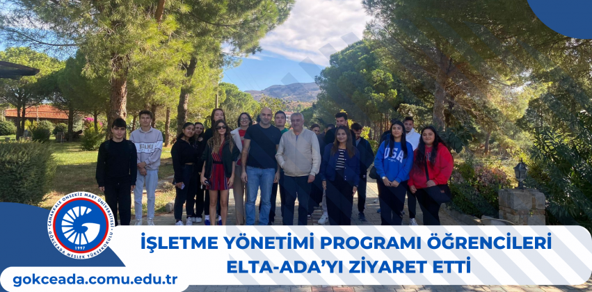 İşletme Yönetimi Programı Öğrencileri Elta-Ada’yı Ziyaret Etti