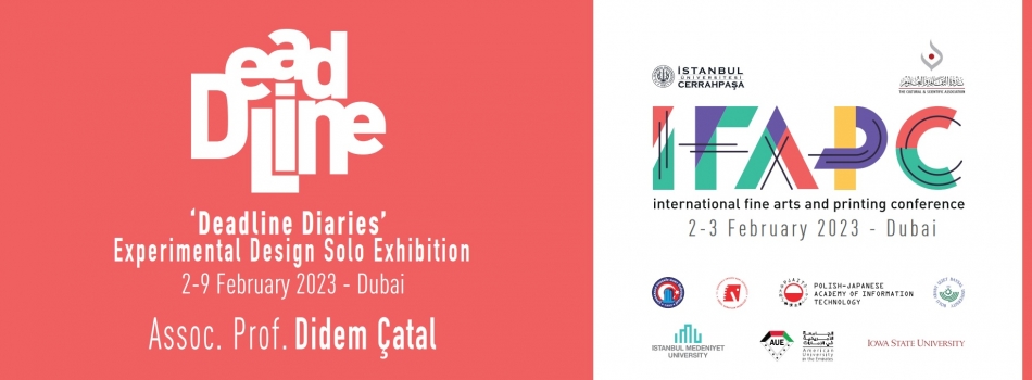 IFAPC 2023, Dubai - Didem Çatal 'Deadline Diaries' Uluslararası Deneysel Tasarım Kişisel Sergisi