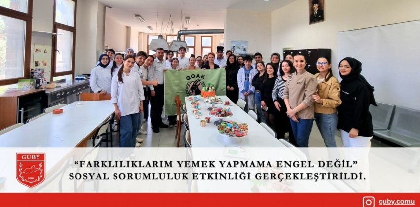"Farklılıklarım Yemek Yapmama Engel Değil" Sosyal Sorumluluk Etkinliği Gerçekleştirildi.