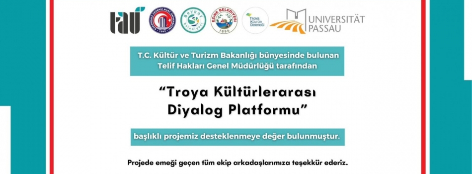 "Troya Kültürlerarası Diyalog Platformu" Projesi Desteklenmeye Değer Bulundu.
