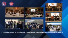 İletişim Fakültesi, “9. Köy” Projesi Kapsamındaki Bölgesel Eğitim Toplantısında Yer Aldı