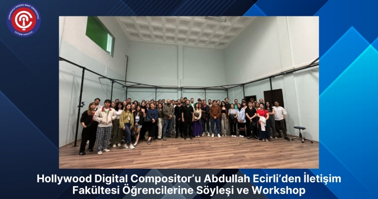 Abdullah Ecirli’den İletişim Fakültesi Öğrencilerine Söyleşi ve Workshop