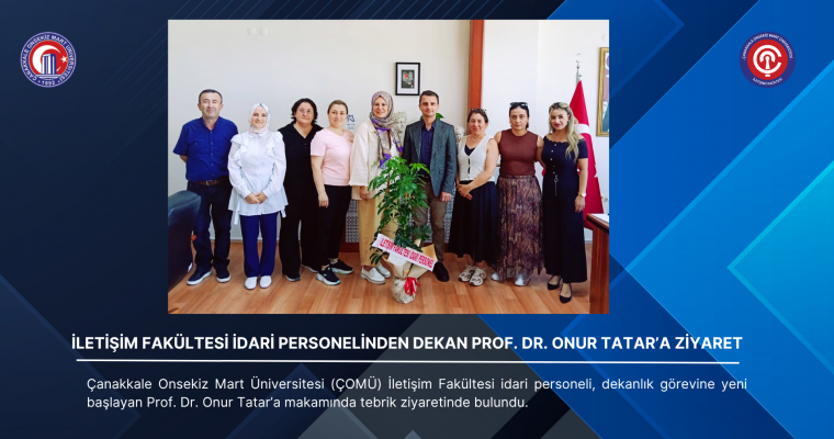 İletişim Fakültesi İdari Personelinden Dekan Prof. Dr. Onur Tatar’a Ziyaret