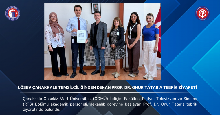 LÖSEV Çanakkale Temsilciliğinden Dekan Prof. Dr. Onur Tatar’a Tebrik Ziyareti