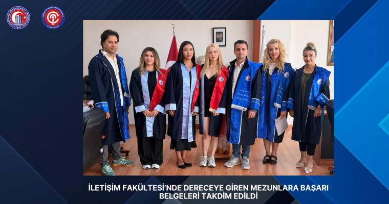 İletişim Fakültesi’nde Dereceye Giren Mezunlara Başarı Belgeleri Takdim Edildi