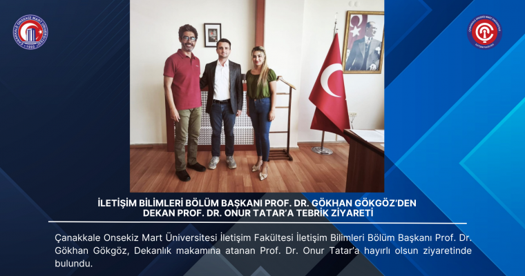 İletişim Bilimleri Bölüm Başkanı Prof. Dr. Gökhan Gökgöz’den Dekan Prof. Dr. Onur Tatar’a Tebrik Ziyareti