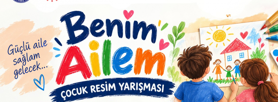 BENİM AİLEM RESİM YARIŞMASI DUYURUSU