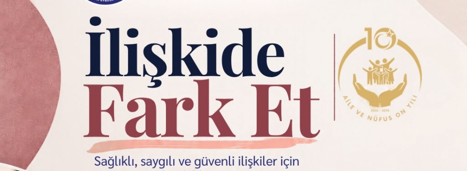 İlişkide Fark Et Eğitimleri Başlıyor