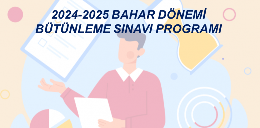 2024-2025 BAHAR DÖNEMİ  BÜTÜNLEME SINAVI PROGRAMI 