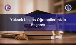 Yüksek Lisans Öğrencilerimizin Başarısı