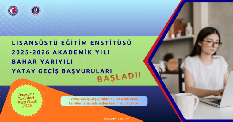 Lisansüstü Eğitim Enstitüsü 2025-2026 Eğitim Öğretim Yılı Bahar Yarıyılı Yatay Geçiş Başvuruları