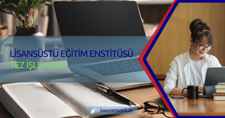 Lisansüstü Eğitim Enstitüsü Tez İşlemleri