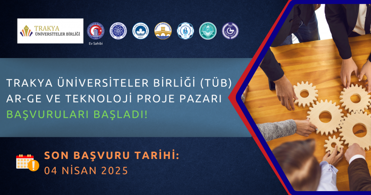 Trakya Üniversiteler Birliği (TÜB) Ar-Ge ve Teknoloji Proje Pazarı Başvuruları Başladı.