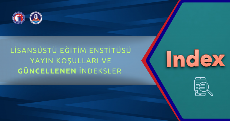 Lisansüstü Eğitim Enstitüsü Anabilim/Anasanat Dalları Tarafından Belirlenen İndeksler Güncellendi