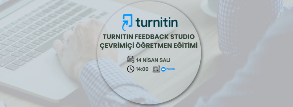 Turnitin FeedBack Studio Çevrimiçi Öğretmen Eğitimi (14 Nisan Salı)